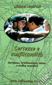 Certezze e conflittualità. Ebraismo, Cristianesimo, Islam e ordine mondiale libro