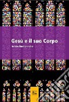 Gesù e il suo corpo libro di Buckenmaier Achim