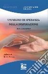 Un segno di speranza nella disperazione. Vita consacrata libro