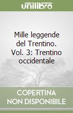 Mille leggende del Trentino. Vol. 3: Trentino occidentale