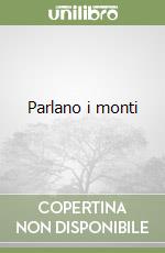 Parlano i monti libro