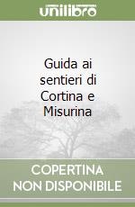 Guida ai sentieri di Cortina e Misurina