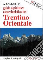 Guida alpinistica escursionistica del Trentino orientale libro