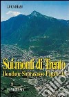 Sui monti di Trento. Bondone, Soprasasso, Paganella libro di Biasi Luca