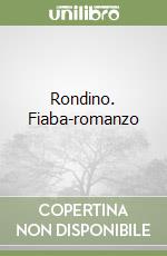 Rondino. Fiaba-romanzo libro