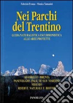 Nei parchi del Trentino. Guida naturalistica escursionistica alle aree protette. libro