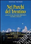 Nei parchi del Trentino. Guida naturalistica escursionistica alle aree protette. libro di Fronza Fabrizio Tamanini Monica