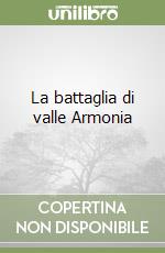 La battaglia di valle Armonia