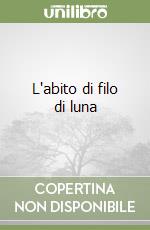 L'abito di filo di luna libro