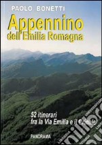 Appennino dell'Emilia Romagna. 52 itinerari tra la via Emilia e il Crinale libro