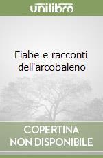 Fiabe e racconti dell'arcobaleno (1) libro