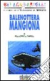 Balenottera mangiona. Ediz. illustrata libro