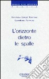 L'orizzonte dietro le spalle libro