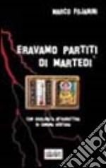 Eravamo partiti di martedì