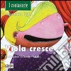 Viola cresce. Ediz. illustrata libro