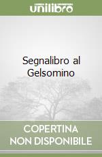 Segnalibro al Gelsomino libro