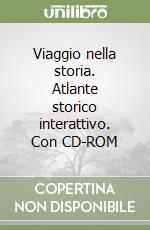 Viaggio nella storia. Atlante storico interattivo. Con CD-ROM libro