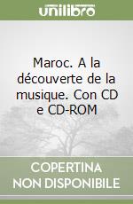 Maroc. A la découverte de la musique. Con CD e CD-ROM libro