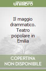 Il maggio drammatico. Teatro popolare in Emilia