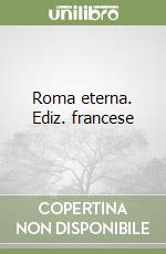 Roma eterna. Ediz. francese