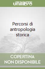 Percorsi di antropologia storica libro