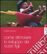 Come stimolare lo sviluppo dei vostri figli libro