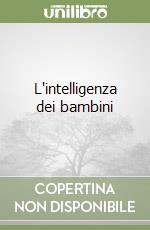 L'intelligenza dei bambini libro