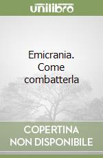 Emicrania. Come combatterla