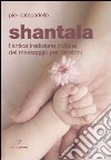Shantala. L'antica tradizione indiana del massaggio per bambini libro