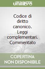 Codice di diritto canonico. Leggi complementari. Commentato libro