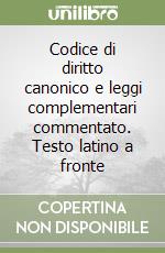 Codice di diritto canonico e leggi complementari commentato. Testo latino a fronte libro