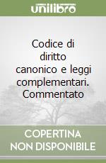 Codice di diritto canonico e leggi complementari. Commentato libro