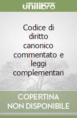 Codice di diritto canonico commentato e leggi complementari libro