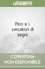 Pico e i cercatori di segni libro