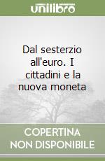 Dal sesterzio all'euro. I cittadini e la nuova moneta