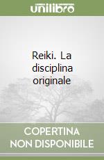 Reiki. La disciplina originale libro