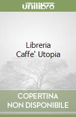 Libreria Caffe' Utopia libro