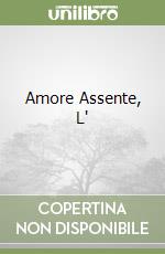 Amore Assente, L'