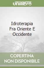 Idroterapia Fra Oriente E Occidente libro