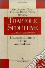 Trappole seduttive. L'abuso sul minore e le sue ambivalenze libro