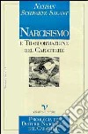 Narcisismo e trasformazione del carattere. Psicologia dei disturbi narcisistici del carattere libro di Schwartz Salant Nathan