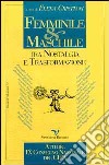 Femminile & maschile tra nostalgia e trasformazione. Atti del 9º Convegno nazionale del Centro italiano di psicologia analitica (Milano, 22-24 novembre 1996) libro
