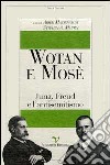 Wotan e Mosè. Jung, Freud e l'antisemitismo libro