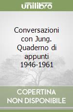 Conversazioni con Jung. Quaderno di appunti 1946-1961 libro