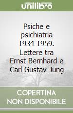 Psiche e psichiatria 1934-1959. Lettere tra Ernst Bernhard e Carl Gustav Jung libro