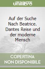 Auf der Suche Nach Beatrice. Dantes Reise und der moderne Mensch libro