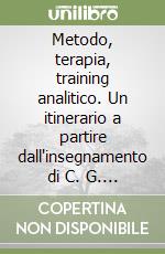 Metodo, terapia, training analitico. Un itinerario a partire dall'insegnamento di C. G. Jung