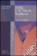 Jung e le sacre scritture. Clinica e teologia libro