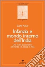 Infanzia e mondo interno dell'India. Uno studio psicoanalitico sull'infanzia e la società in India libro