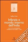 Infanzia e mondo interno dell'India. Uno studio psicoanalitico sull'infanzia e la società in India libro